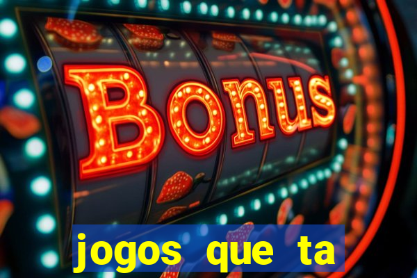 jogos que ta pagando agora